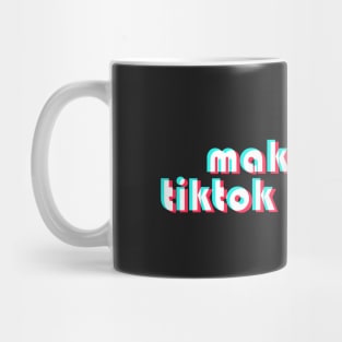 Make Me TikTok Famous Mug